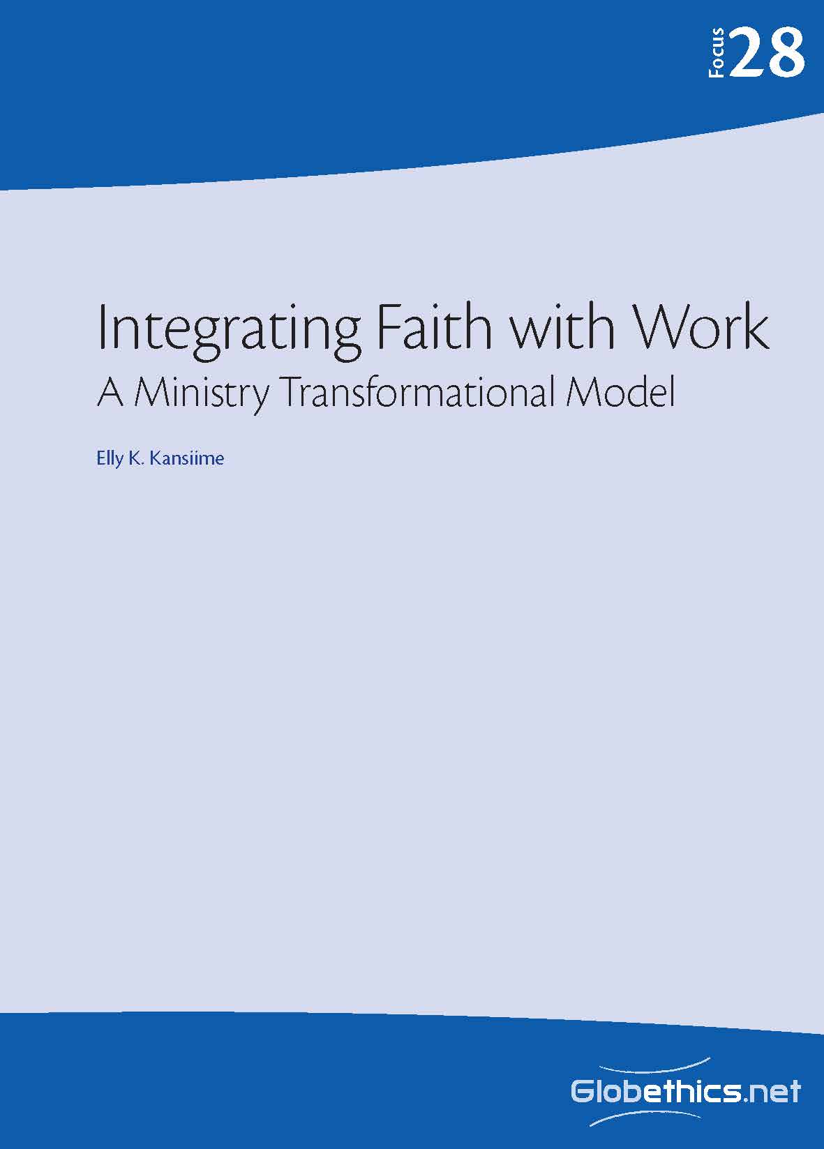 Integrating Faith with Work: A Ministry Transformational Model - Globethics