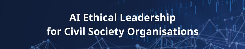 AI Ethical Leadership for Civil Society Organisations