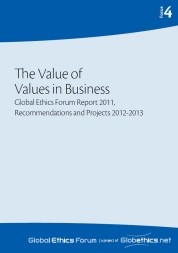 The Value of Values in Business: Global Ethics Forum Report 2011, Recommendations and Projects 2012-2013