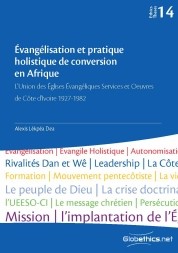 Évangélisation et pratique holistique de conversion en Afrique. L'Union des Églises Évangéliques Services et Oeuvres de Côte d'Ivoire 1927-1982