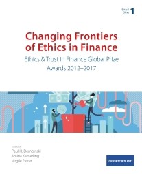 Changing Frontiers of Ethics in Finance: Ethics & Trust in Finance Global Prize Awards 2012-2017