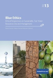 Globethics Publication: Blue Ethics : Ethical Perspectives on Sustainable, Fair Water Resources Use and Management